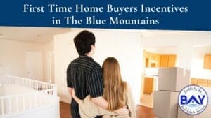 First Time Home Buyers Incentives In The Blue Mountains
