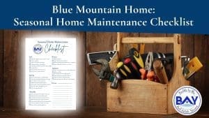 Blue Mountain Home: Seasonal Home Maintenance Checklist 